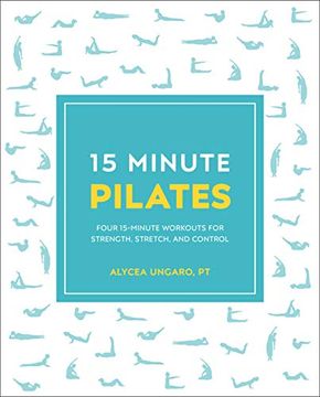 portada 15-Minute Pilates: Four 15-Minute Workouts for Strength, Stretch, and Control (15 Minute Fitness) (en Inglés)