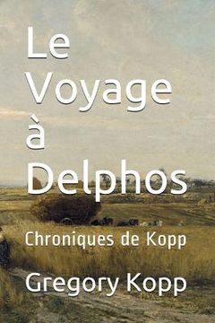 portada Le Voyage à Delphos: Chroniques de Kopp (in French)