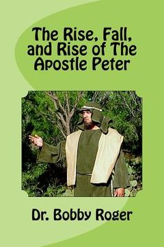 portada The Rise, Fall, and Rise of The Apostle Peter (en Inglés)