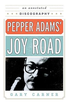 portada Pepper Adams' joy Road: An Annotated Discography (Studies in Jazz) (en Inglés)