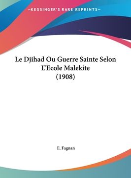 portada Le Djihad Ou Guerre Sainte Selon L'Ecole Malekite (1908) (en Francés)