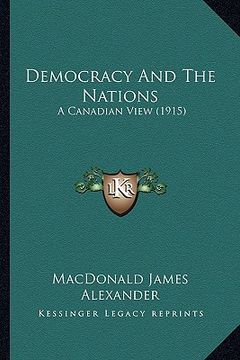 portada democracy and the nations: a canadian view (1915) (en Inglés)