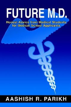 portada future m.d.: honest advice from medical students for medical (en Inglés)
