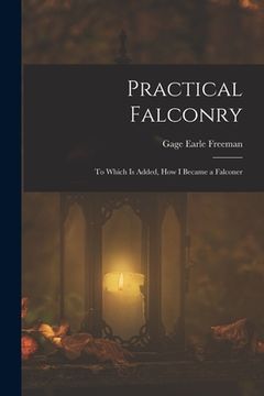 portada Practical Falconry: To Which Is Added, How I Became a Falconer (en Inglés)