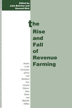portada The Rise and Fall of Revenue Farming: Business Elites and the Emergence of the Modern State in Southeast Asia (en Inglés)
