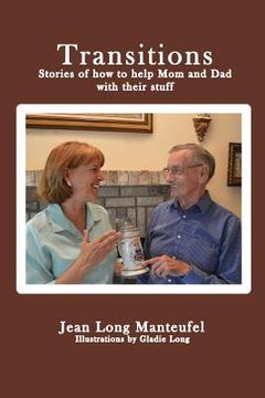 portada Transitions: Stories of how to help Mom and Dad with their stuff (en Inglés)