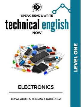 portada Speak, Read & Write Technical English Now: Electronics - Level 1 (en Inglés)