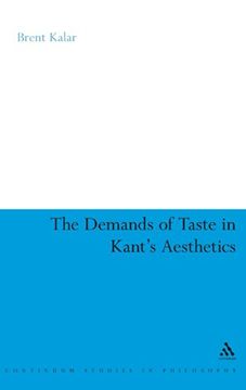 portada The Demands of Taste in Kant's Aesthetics (Continuum Studies in Philosophy)
