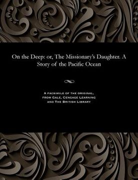 portada On the Deep: Or, the Missionary's Daughter. a Story of the Pacific Ocean (in English)
