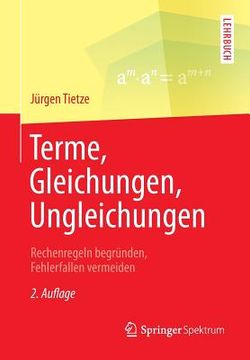 portada Terme, Gleichungen, Ungleichungen: Rechenregeln Begründen, Fehlerfallen Vermeiden (en Alemán)