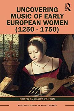 portada Uncovering Music of Early European Women 1250-1750 (Routledge Studies in Musical Genres) (en Inglés)
