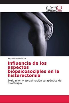 portada Influencia de los Aspectos Biopsicosociales en la Histerectomía: Evaluación y Aproximación Terapéutica de Fisioterapia