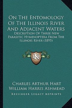 portada on the entomology of the illinois river and adjacent waters: description of three new parasitic hymenoptera from the illinois river (1895) (en Inglés)