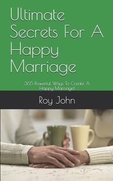 portada Ultimate Secrets For A Happy Marriage: 365 Powerful Ways To Create A Happy Marriage! (en Inglés)