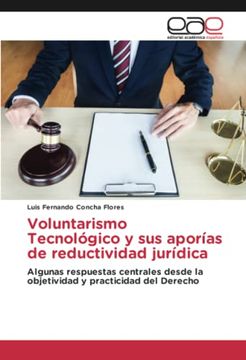 portada Voluntarismo Tecnológico y sus Aporías de Reductividad Jurídica: Algunas Respuestas Centrales Desde la Objetividad y Practicidad del Derecho