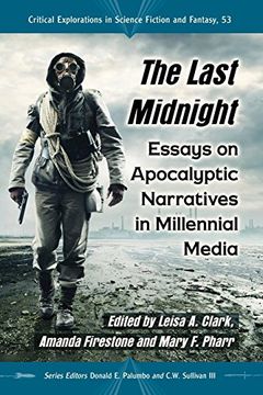 portada Last Midnight: Essays on Apocalyptic Narratives in Millennial Media (Critical Explorations in Science Fiction and Fantasy) (en Inglés)
