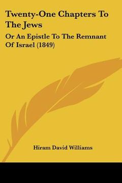 portada twenty-one chapters to the jews: or an epistle to the remnant of israel (1849) (in English)