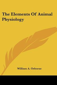 portada the elements of animal physiology (en Inglés)