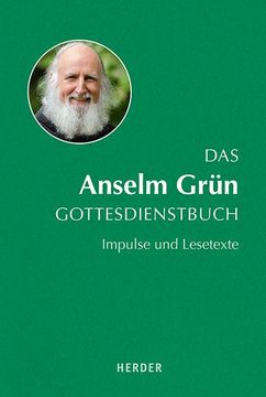portada Das Anselm Grun Gottesdienstbuch: Impulse Und Lesetexte (en Alemán)