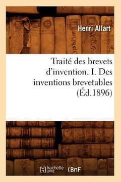 portada Traité Des Brevets d'Invention. I. Des Inventions Brevetables (Éd.1896) (en Francés)