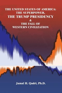 portada The United States of America: the Superpower, the Trump Presidency & the Fall of Western Civilization (en Inglés)
