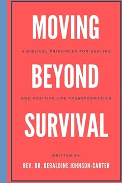 portada Moving Beyond Survival: 8 Biblical Principles For Healing And Positive Life Transformation (in English)