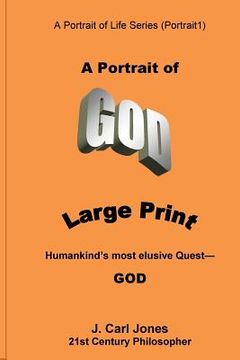 portada A Portrait of God [LARGE PRINT]: Humankind's most elusive quest-GOD (en Inglés)