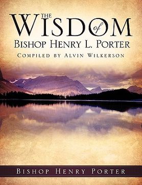 portada the wisdom of bishop henry l. porter (en Inglés)