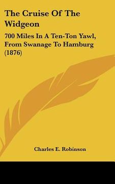 portada the cruise of the widgeon: 700 miles in a ten-ton yawl, from swanage to hamburg (1876) (en Inglés)