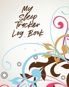 portada My Sleep Tracker Log Book: Health Fitness Basic Sciences Insomnia (en Inglés)