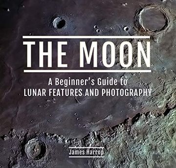 portada The Moon: A Beginner'S Guide to Lunar Features and Photography (en Inglés)