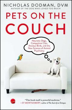 portada Pets on the Couch: Neurotic Dogs, Compulsive Cats, Anxious Birds, and the new Science of Animal Psychiatry (en Inglés)