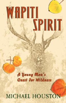 portada wapiti spirit: a young man's quest for wildness (en Inglés)