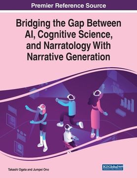 portada Bridging the Gap Between AI, Cognitive Science, and Narratology With Narrative Generation (in English)