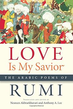 portada Love Is My Savior: The Arabic Poems of Rumi (Arabic Language and Literature Series) (en Inglés)