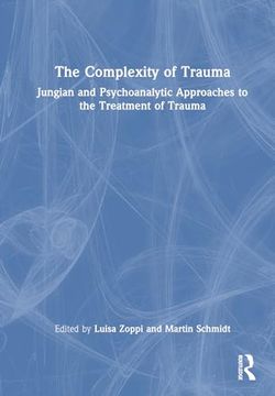 portada The Complexity of Trauma: Jungian and Psychoanalytic Approaches to the Treatment of Trauma (in English)