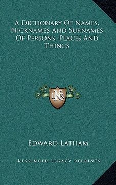 portada a dictionary of names, nicknames and surnames of persons, places and things (en Inglés)