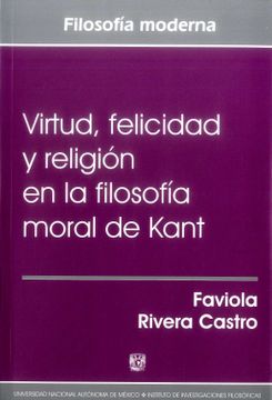 portada VIRTUD, FELICIDAD Y RELIGION EN LA FILOSOFIA MORAL DE KANT