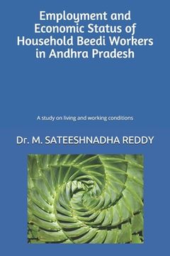portada Employment and Economic Status of Household Beedi Workers in Andhra Pradesh: A study on living and working conditions (en Inglés)