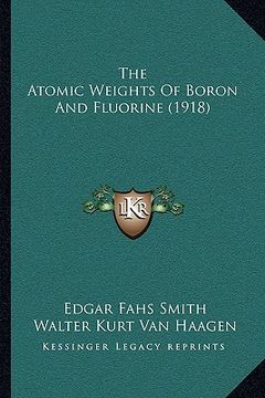 portada the atomic weights of boron and fluorine (1918) (en Inglés)