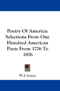 portada poetry of america: selections from one hundred american poets from 1776 to 1876 (en Inglés)