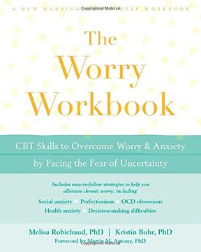 portada The Worry Workbook: Cbt Skills to Overcome Worry and Anxiety by Facing the Fear of Uncertainty (a new Harbinger Self-Help Workbook) (en Inglés)