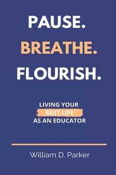 portada Pause. Breathe. Flourish.: Living Your Best Life as an Educator (en Inglés)
