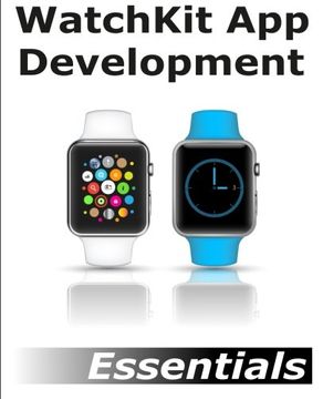 portada WatchKit App Development Essentials: Learn to Develop Apps for the Apple Watch