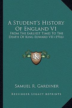 portada a student's history of england v1 a student's history of england v1: from the earliest times to the death of king edward vii (191from the earliest t (en Inglés)
