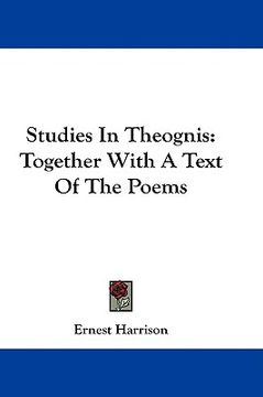 portada studies in theognis: together with a text of the poems (en Inglés)
