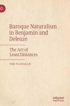 portada Baroque Naturalism in Benjamin and Deleuze: The Art of Least Distances (en Inglés)