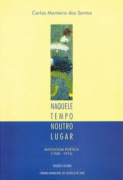 portada NAQUELE TEMPO, NOUTRO LUGAR - ANTOLOGIA POÉTICA (1958 - 1974)