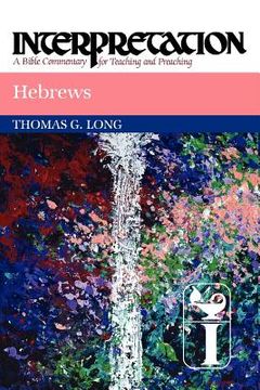 portada hebrews: interpretation: a bible commentary for teaching and preaching (en Inglés)
