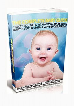 portada the complete baby guide- what you need to know to make your baby a super-baby, even before birth!